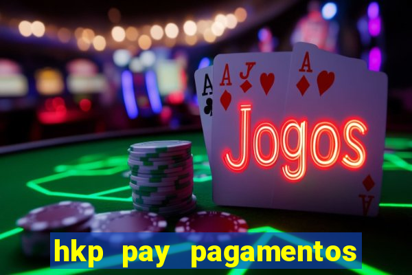 hkp pay pagamentos ltda jogo do tigre